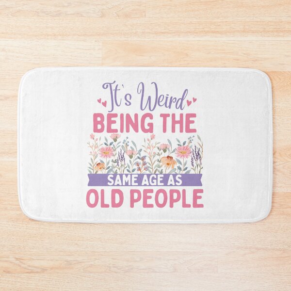 Item preview, It's Weird Being The Same Age As Old People Floral designed and sold by thebest-2studio.