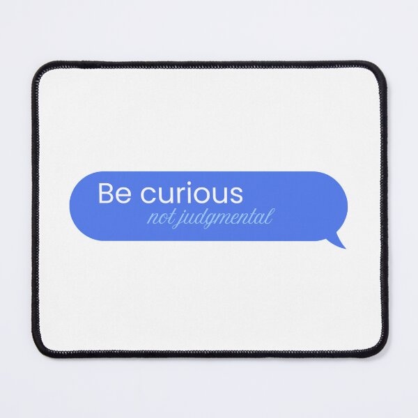 Item preview, Be Curious, Not Judgmental designed and sold by sara`s design.