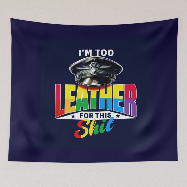 Item preview, Gay Leather "Too Leather For This..." Slogan Gay Pride Quotes Graphic Design designed and sold by ItsAKinkThing.