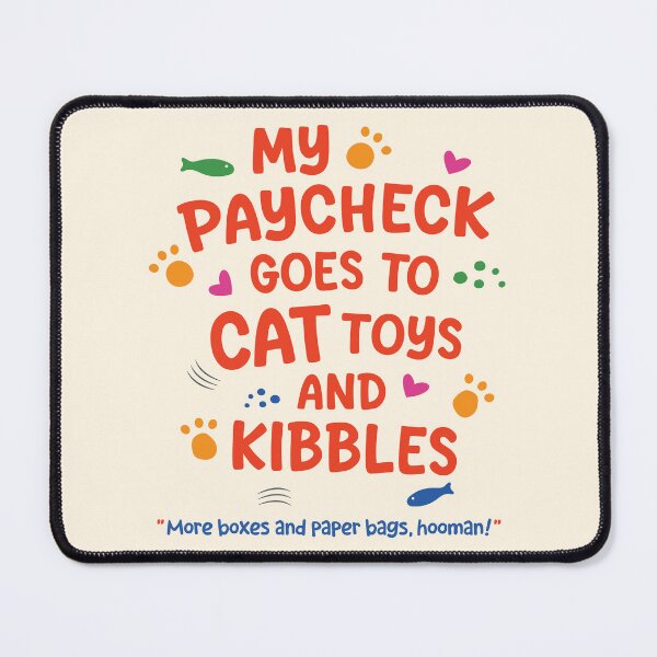 Item preview, Cat Quote - My Paycheck Goes to Cat Toys and Kibbles designed and sold by Spreading Smiles.