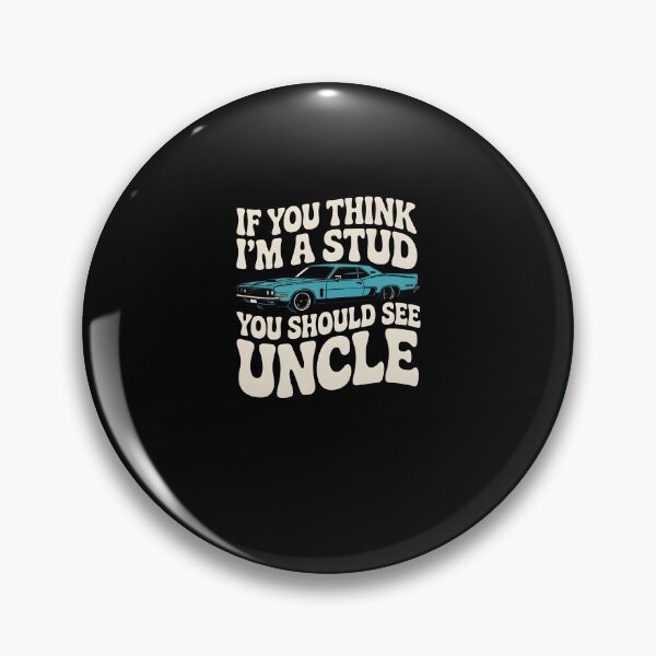 Item preview, Funny Uncle Quote If You Think I'm a Stud You Should See My Uncle designed and sold by MissRasheedHam.