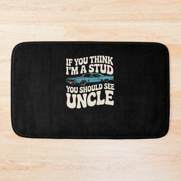 Item preview, Funny Uncle Quote If You Think I'm a Stud You Should See My Uncle designed and sold by MissRasheedHam.