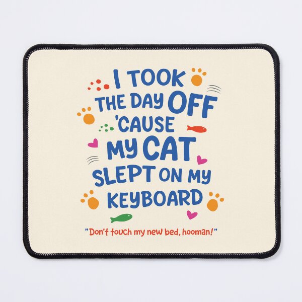 Item preview, Cat Quote - I Took The Day Off 'Cause My Cat Slept On My Keyboard designed and sold by Spreading Smiles.