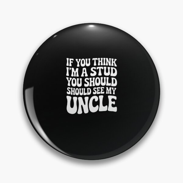 Item preview, Funny Uncle Quote If You Think I'm a Stud You Should See My Uncle designed and sold by MissRasheedHam.
