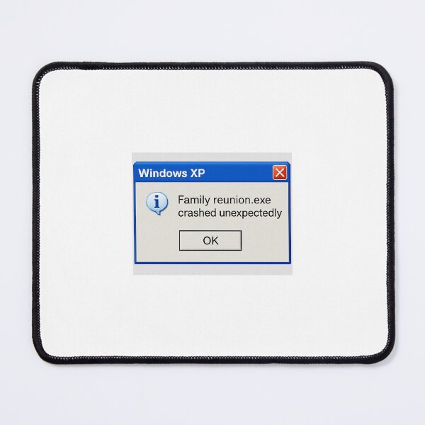 Item preview, Family reunion.exe crashed unexpectedly windows geek retro nerd funny birthday happy designed and sold by CheeseBlueprint.