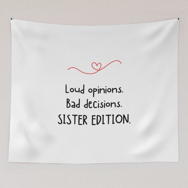 Item preview, Loud opinions. Bad decisions. SISTER EDITION - Funny sister quotes designed and sold by mimiscreativity.