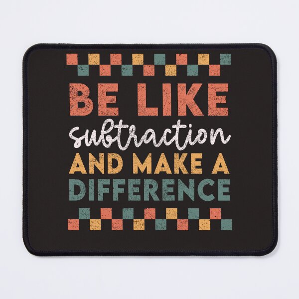 Item preview, Be Like Subtraction And Make A Difference Math Teacher designed and sold by sssweetness.