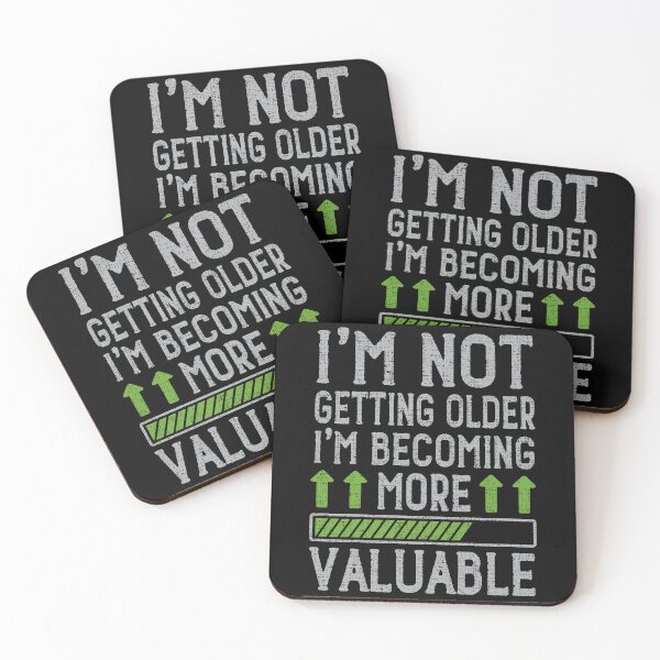 Item preview, I'm Not Getting Older I'm Becoming More Valuable designed and sold by sssweetness.