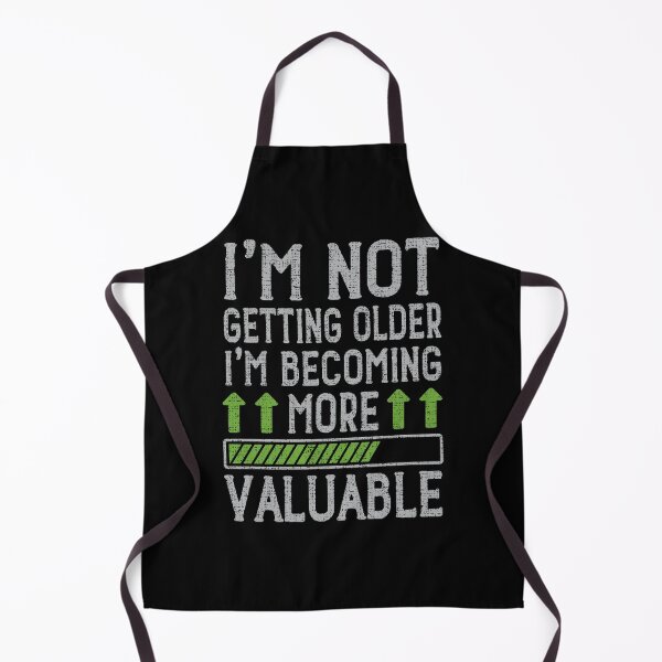 Item preview, I'm Not Getting Older I'm Becoming More Valuable designed and sold by sssweetness.