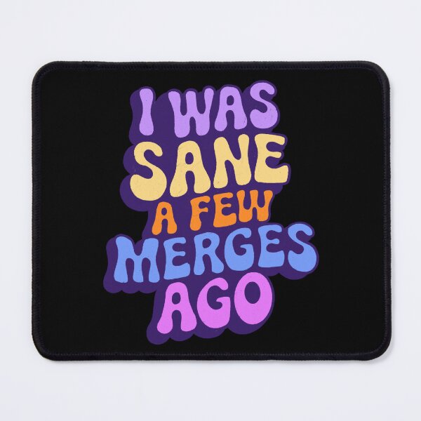 Item preview, I Was Sane A Few Merges Ago designed and sold by IHateDumplings.