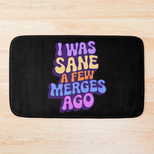 Item preview, I Was Sane A Few Merges Ago designed and sold by IHateDumplings.