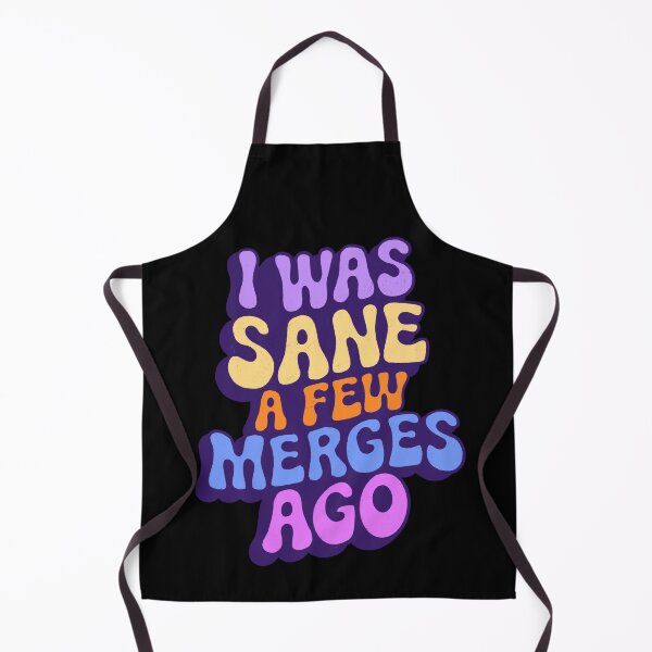 Item preview, I Was Sane A Few Merges Ago designed and sold by IHateDumplings.