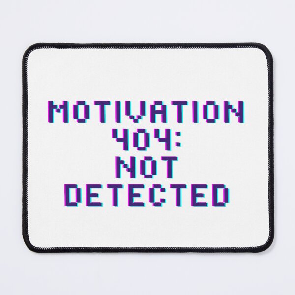 Item preview, Motivation 404: Not Detected – Funny Motivation Error Design designed and sold by NovivoPrints.