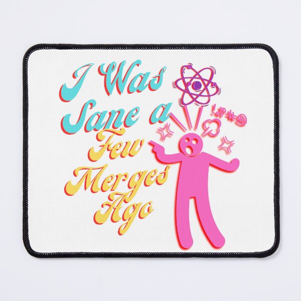 Item preview, I Was Sane a Few Merges Ago – Funny Programmer Coding Sarcastic Design designed and sold by Lunaria Arts.