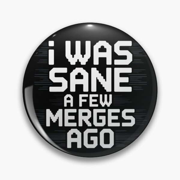 Item preview, I Was Sane A Few Merges Ago - funny gift design for coder designed and sold by RDRdesign.