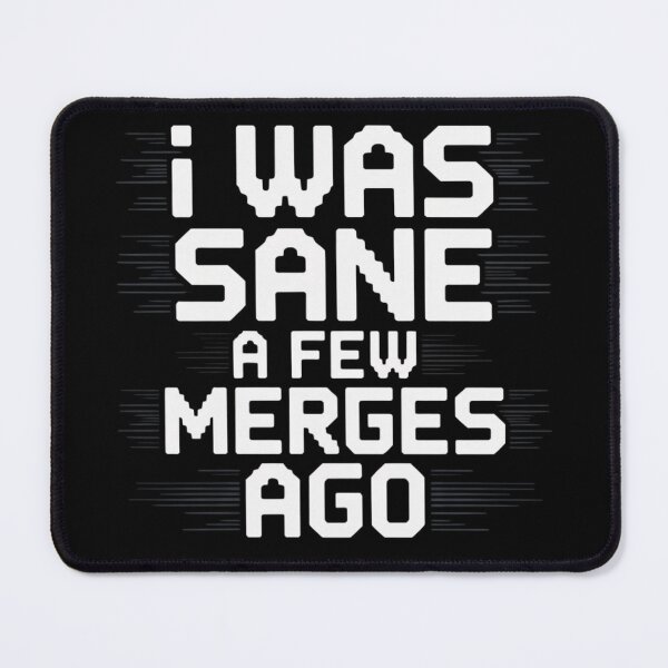 Item preview, I Was Sane A Few Merges Ago - funny gift design for coder designed and sold by RDRdesign.