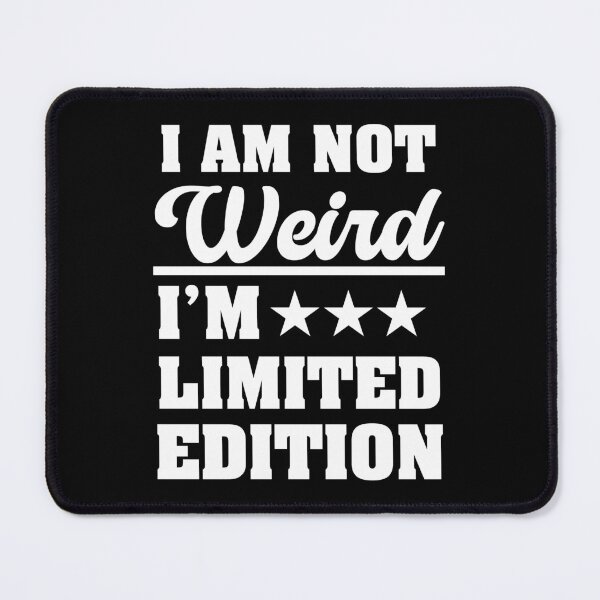Item preview, I'm Not Weird I'm Limited Edition Funny Sarcastic Humor designed and sold by treasure-crafts.