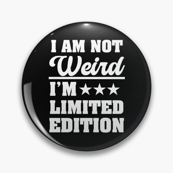Item preview, I'm Not Weird I'm Limited Edition Funny Sarcastic Humor designed and sold by treasure-crafts.