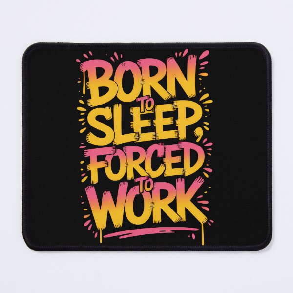 Item preview, Born to Sleep, Forced to Work – Graffiti Gradient Typography designed and sold by Enea Kelo.