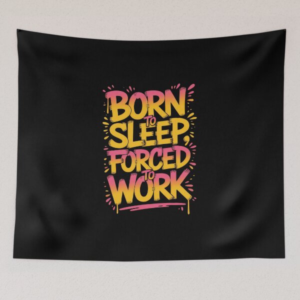 Item preview, Born to Sleep, Forced to Work – Graffiti Gradient Typography designed and sold by Enea Kelo.