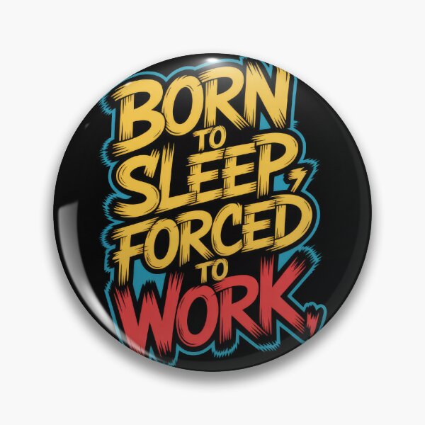 Item preview, Born to Sleep, Forced to Work – Graffiti Gradient Typography designed and sold by Enea Kelo.