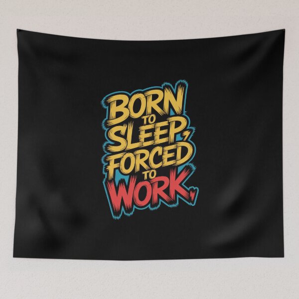 Item preview, Born to Sleep, Forced to Work – Graffiti Gradient Typography designed and sold by Enea Kelo.