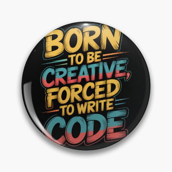 Item preview, Born to Be Creative Forced to Write Code – Funny Programmer Quote designed and sold by Enea Kelo.