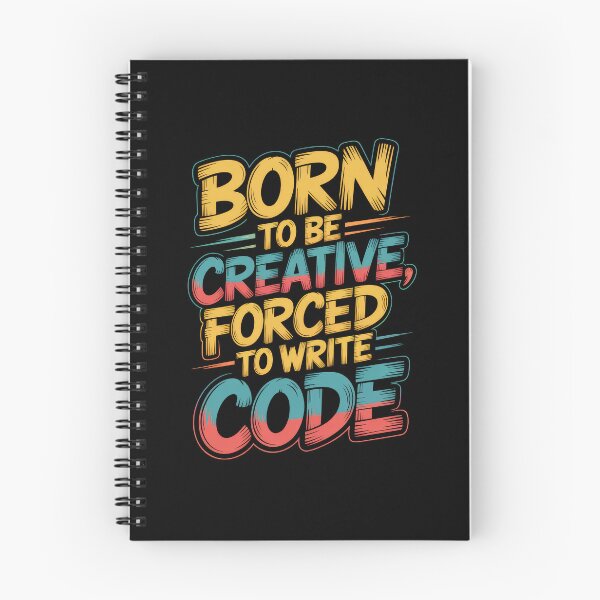 Item preview, Born to Be Creative Forced to Write Code – Funny Programmer Quote designed and sold by Enea Kelo.