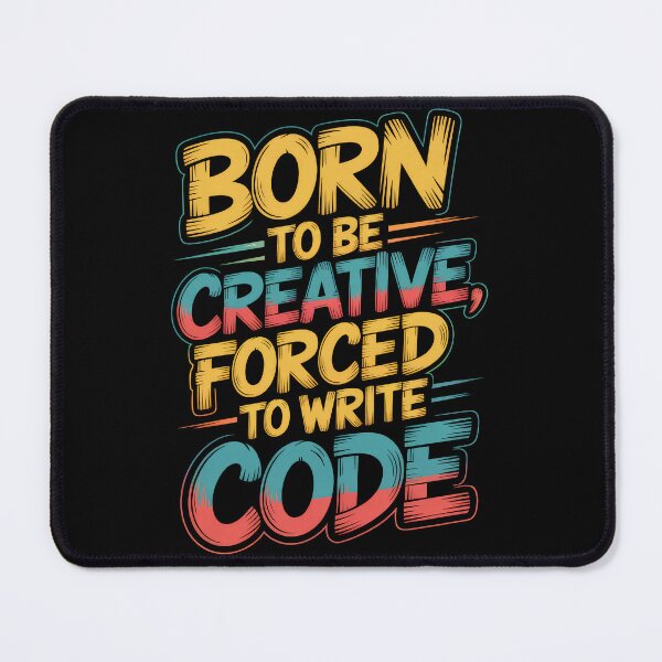 Item preview, Born to Be Creative Forced to Write Code – Funny Programmer Quote designed and sold by Enea Kelo.