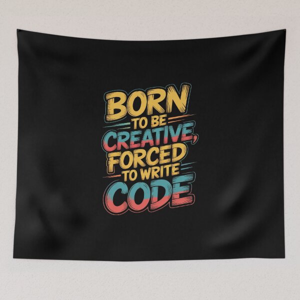 Item preview, Born to Be Creative Forced to Write Code – Funny Programmer Quote designed and sold by Enea Kelo.