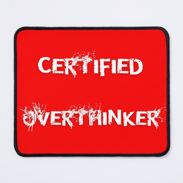 Item preview, Certified Overthinker designed and sold by Twisted Visions.