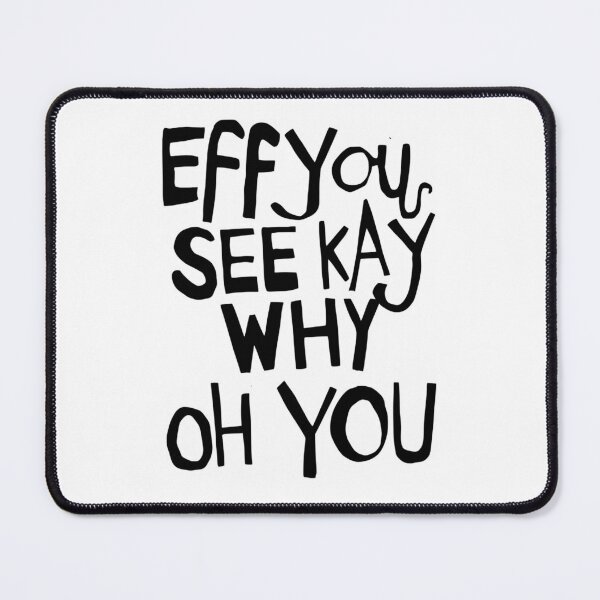 Item preview, Eff You See Kay Why Oh You - A Sarcastic Funny Saying designed and sold by SkeletonsDanger.