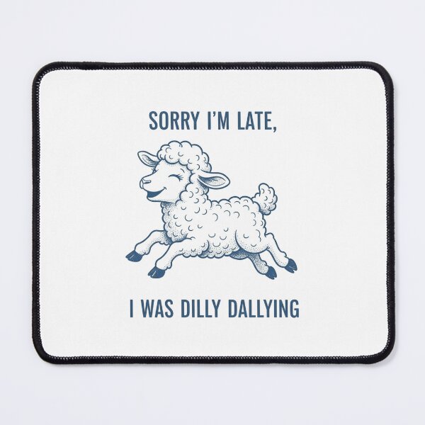 Item preview, Sorry I'm late, dilly dally, excuse, Funnyfits70, retro, vintage, meme, funny, humor designed and sold by FunnyFits70.