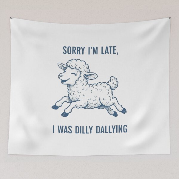 Item preview, Sorry I'm late, dilly dally, excuse, Funnyfits70, retro, vintage, meme, funny, humor designed and sold by FunnyFits70.