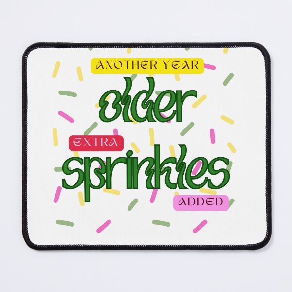 Item preview, Another Year Older Extra Sprinkles Added – Funny Birthday Sprinkles Gift designed and sold by Marszalotka.