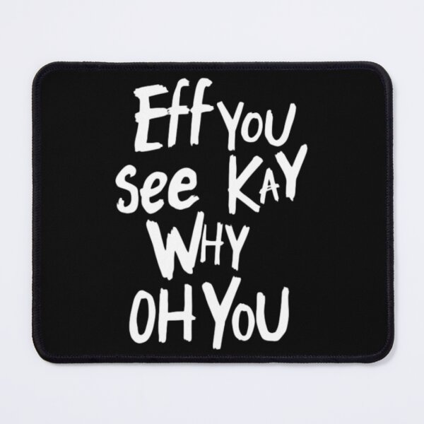 Item preview, Eff You See Kay Why Oh You - A Funny quirky Saying words designed and sold by SkeletonsDanger.
