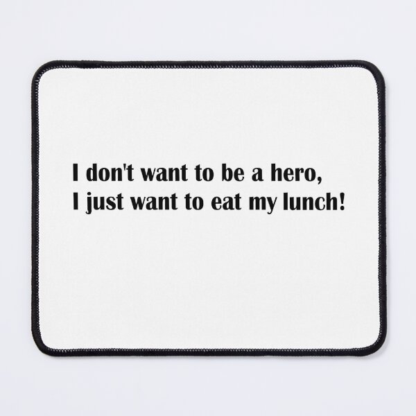 Item preview, I don't want to be a hero, I just want to eat my lunch! designed and sold by Animelove1000.