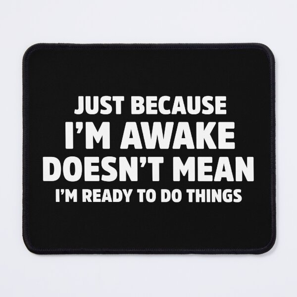 Item preview, Just Because I’m Awake Funny Sarcastic Humor designed and sold by treasure-crafts.
