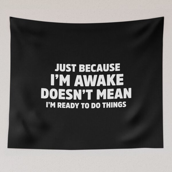 Item preview, Just Because I’m Awake Funny Sarcastic Humor designed and sold by treasure-crafts.