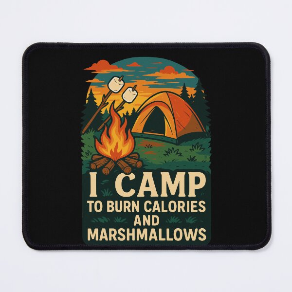 Item preview, I Camp To Burn Calories And Marshmallows Funny designed and sold by LuminOrb.