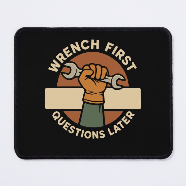 Item preview, Wrench First Questions Later Funny Mechanic Garage designed and sold by LuminOrb.
