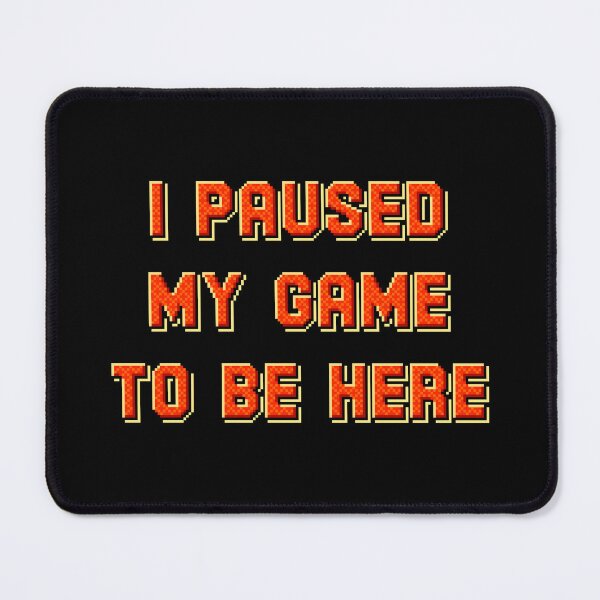 Item preview, I paused my game to be here retro arcade video games funny saying designed and sold by SkeletonsDanger.