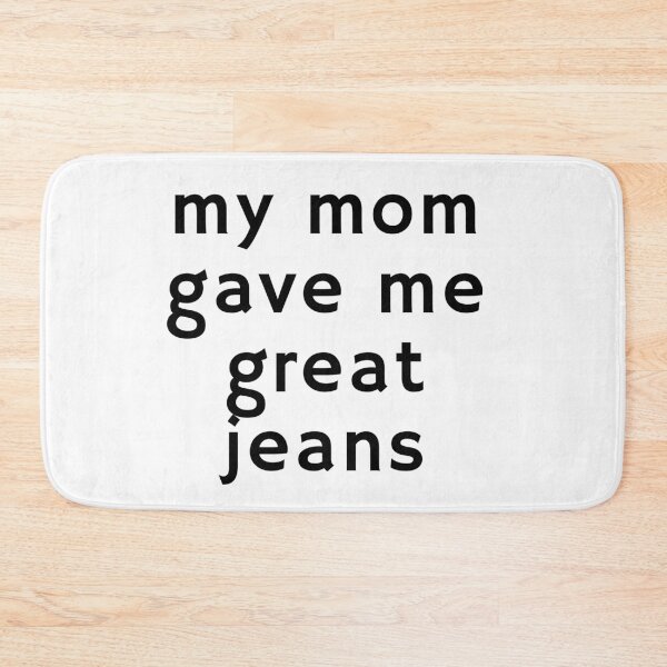 Item preview, My Mom Gave Me Great Jeans – Funny Genetic Quote Design designed and sold by NovivoPrints.