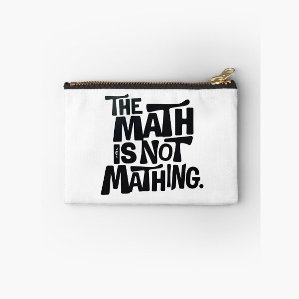 Item preview, The math is not mathing - Funny Mathematics isn't Sarcastic saying designed and sold by SkeletonsDanger.