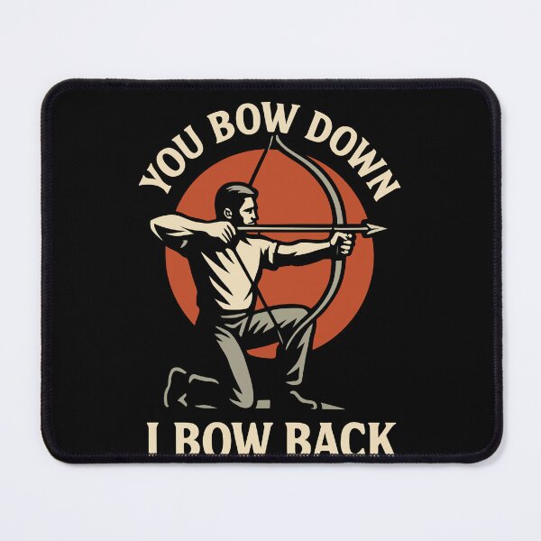 Item preview, You Bow Down I Bow Back Archery Bow Archer designed and sold by LuminOrb.