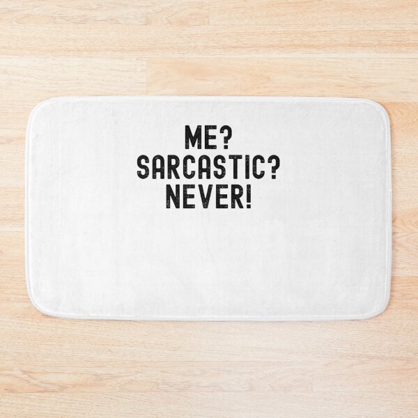 Item preview, Me? Sarcastic? Never! funny sarcasm witty dry humor designed and sold by snowry.