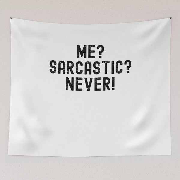 Item preview, Me? Sarcastic? Never! funny sarcasm witty dry humor designed and sold by snowry.