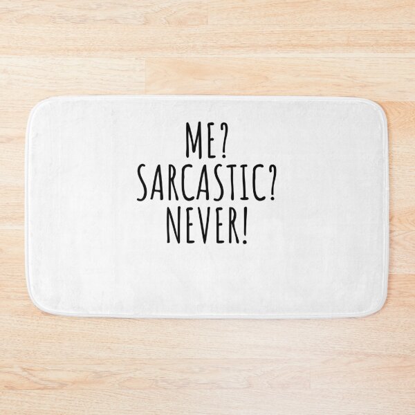 Item preview, Me? Sarcastic? Never! funny sarcasm joke witty dry humor designed and sold by snowry.