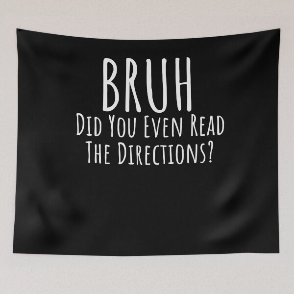 Item preview, Bruh did you even read directions? Funny teacher attitude designed and sold by snowry.