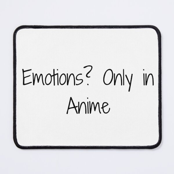 Item preview, Emotions? Only in Anime designed and sold by Ninjacatoff.